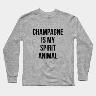 Champagne Is My Spirit Animal Funny Drinking Quote Long Sleeve T-Shirt